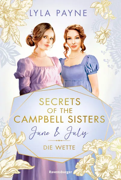 Cover: Secrets of the Campbell Sisters, Band 2: June & July. Die Wette (Sinnliche Regency Romance von der Erfolgsautorin der Golden-Campus-Trilogie)