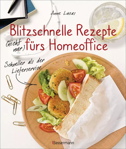 Cover: Blitzschnelle Rezepte (nicht nur) fürs Homeoffice. Einfach, lecker und gesund kochen
